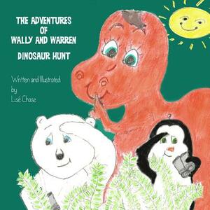 The Adventures of Wally and Warren: Dinosaur Hunt by Lise Chase