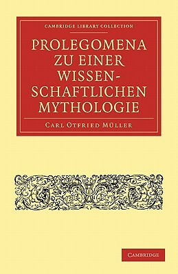 Prolegomena Zu Einer Wissenschaftlichen Mythologie by Carl Otfried Muller