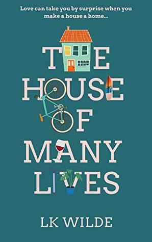 The House of Many Lives: Uplifting Cornish feel-good fiction about love, friendship and second chances. by LK Wilde