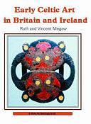 Early Celtic Art in Britain and Ireland by Ruth Megaw