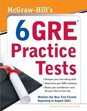 McGraw-Hill's 6 GRE Practice Tests by Christopher Thomas, Kathy A. Zahler