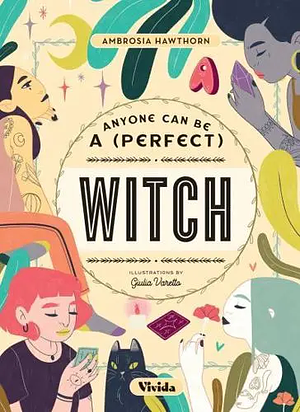 Anyone Can Be a (Perfect) Witch by Ambrosia Hawthorn