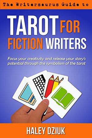 Tarot for Fiction Writers by Haley Dziuk
