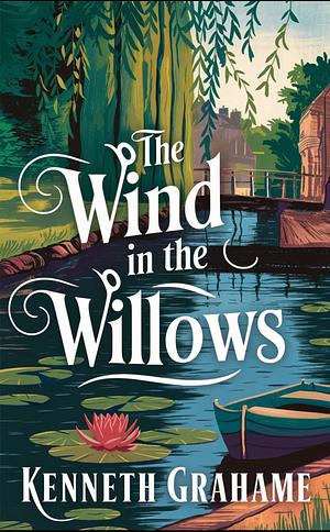 The Wind in the Willows by Kenneth Grahame