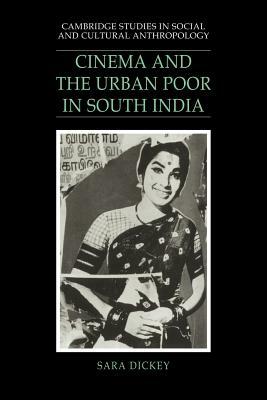 Cinema and the Urban Poor in South India by Sara Dickey