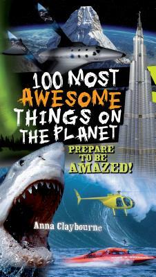 100 Most Awesome Things on the Planet by Anna Claybourne