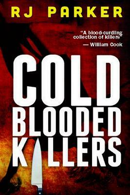 Cold Blooded Killers by Rj Parker