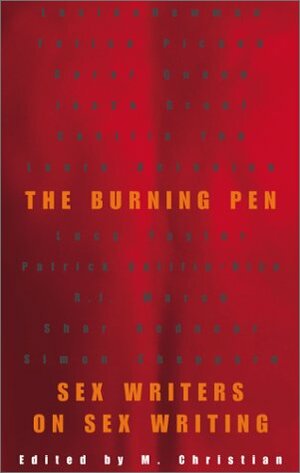 The Burning Pen: Sex Writers on Sex Writing by Jack Fritscher, M. Christian