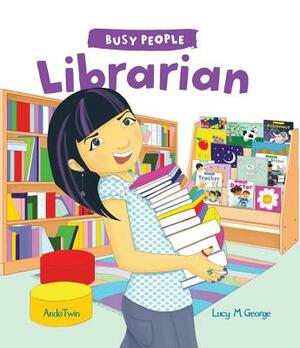 Busy People: Librarian by Lucy M. George