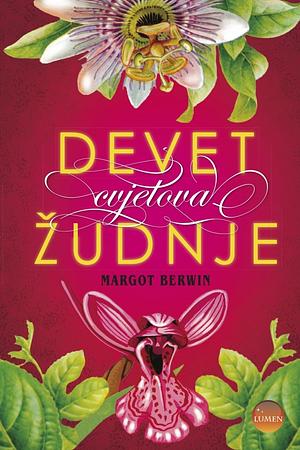 Hothouse Flower and the Nine Plants of Desire by Margot Berwin