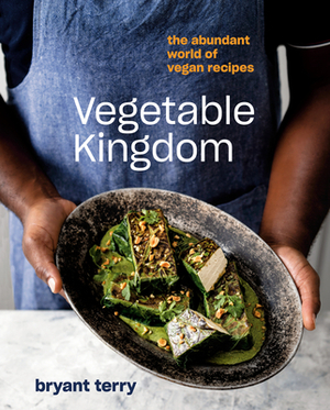 Vegetable Kingdom: The Abundant World of Vegan Recipes by Bryant Terry