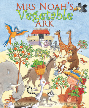 Mrs Noah's Vegetable Ark by Steve Lavis, Elena Pasquali