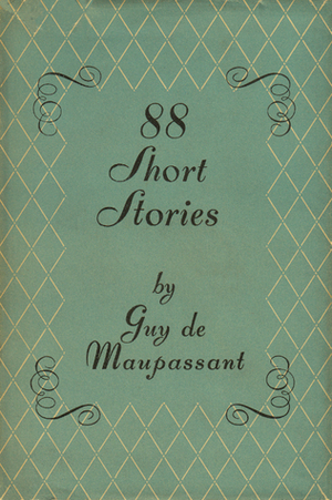 88 Short Stories by Storm Jameson, Ernest Boyd, Guy de Maupassant