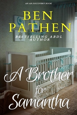 A Brother For Samantha by Ben Pathen