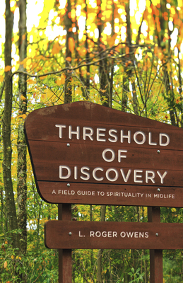 Threshold of Discovery: A Field Guide to Spirituality in Midlife by L. Roger Owens