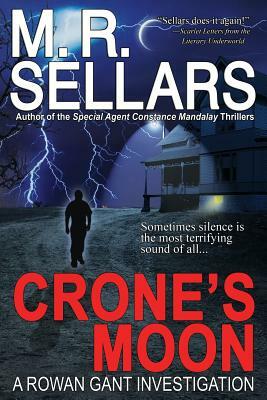 Crone's Moon: A Rowan Gant Investigation by M. R. Sellars