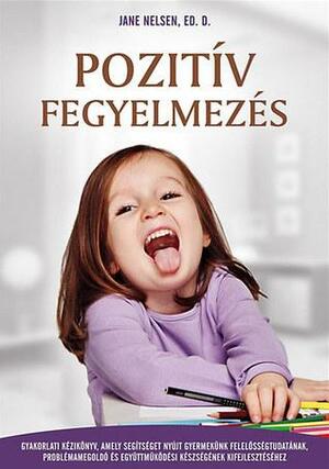 Pozitív fegyelmezés by Jane Nelsen