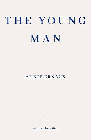 The Young Man by Annie Ernaux