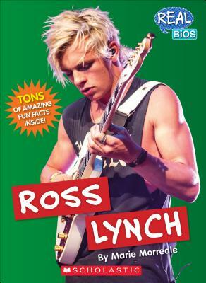Ross Lynch (Real Bios) by Marie Morreale