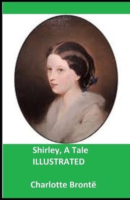 Shirley, A Tale ILLUSTRATED by Charlotte Brontë