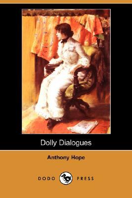 Dolly Dialogues (Dodo Press) by Anthony Hope