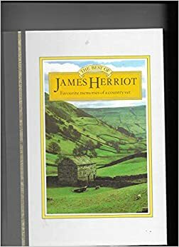 The Best of James Herriot: The Favorite Stories of One of the Most Beloved Writers of Our Time by James Herriot