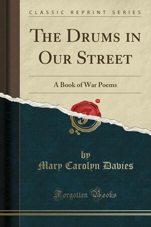 The Drums in Our Street: A Book of War Poems by Mary Carolyn Davies