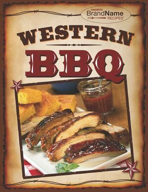 Western BBQ Recipes by Favorite Brand Name Recipes, Publications International Ltd