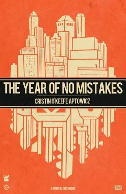 The Year of No Mistakes: A Collection of Poetry by Cristin O'Keefe Aptowicz