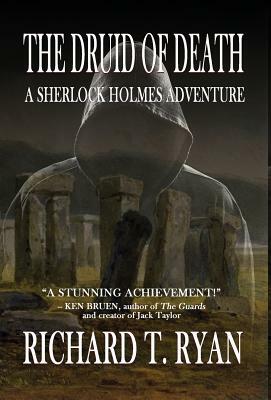 The Druid of Death - A Sherlock Holmes Adventure by Richard T. Ryan