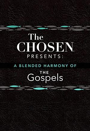 The Chosen Presents: A Blended Harmony of the Gospels by LLC, The Chosen