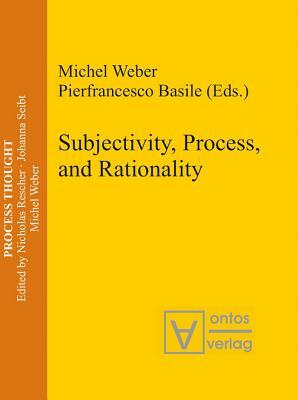 Subjectivity, Process, and Rationality by 