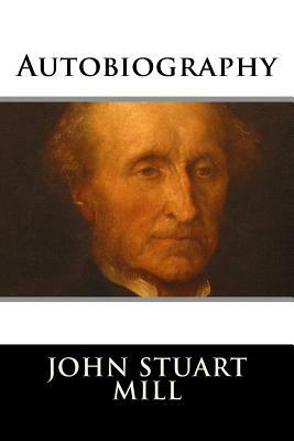 Autobiography by John Stuart Mill