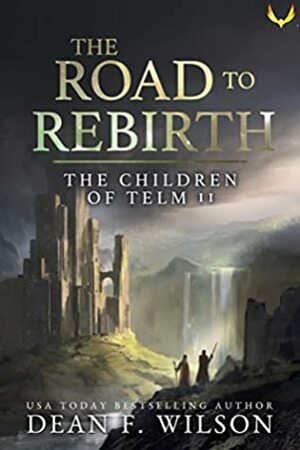 The Road to Rebirth by Dean F. Wilson