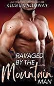 Ravaged By The Mountain Man by Kelsie Calloway