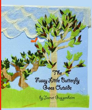 The Fussy Little Butterfly Goes Outside by Jaenet Guggenheim