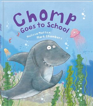 Chomp Goes to School by Melissa Mattox