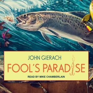 Fool's Paradise by John Gierach