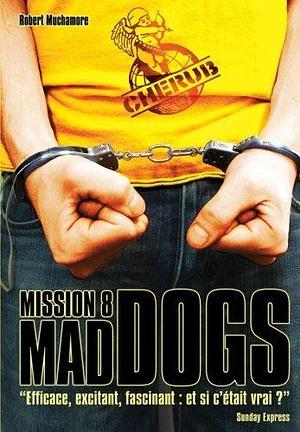 Cherub - Mission 8 : Mad Dogs: Grand format by Robert Muchamore, Antoine Pinchot