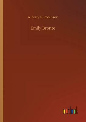 Emily Bronte by A. Mary F. Robinson