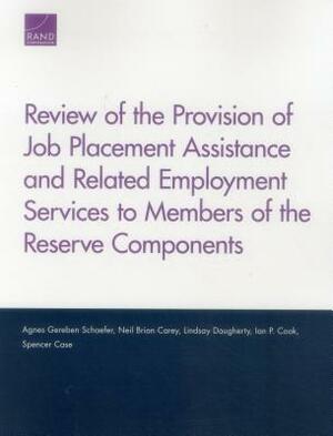 Review of the Provision of Job Placement Assistance and Related Employment Services to Members of the Reserve Components by Neil Brian Carey, Lindsay Daugherty, Agnes Gereben Schaefer