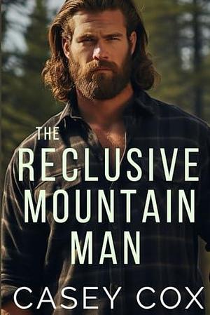 The Reclusive Mountain Man by Casey Cox, Casey Cox