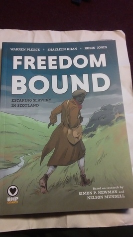 Freedom bound, escaping slavery in Scotland by Shazleen Khan, Warren Pleece, Robin Jones