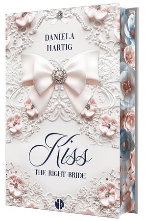 Kiss the right Bride by Daniela Hartig