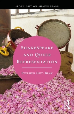 Shakespeare and Queer Representation by Stephen Guy-Bray