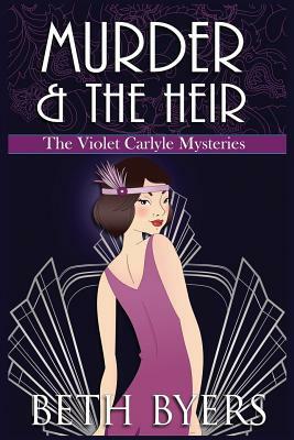 Murder & The Heir: A Violet Carlyle Cozy Historical Mystery by Beth Byers