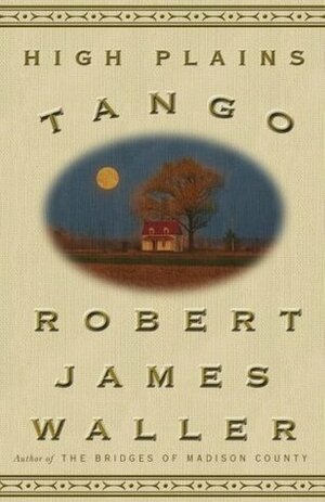 High Plains Tango by Robert James Waller