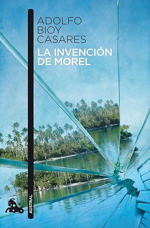 La invención de Morel by Adolfo Bioy Casares