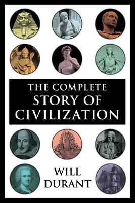 The Complete Story of Civilization by Will Durant