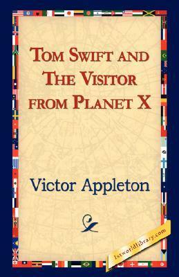 Tom Swift and The Visitor from Planet X by Victor Appleton II
